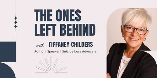 The Ones Left Behind: With Suicide Loss Advocate, Tiffaney Childers