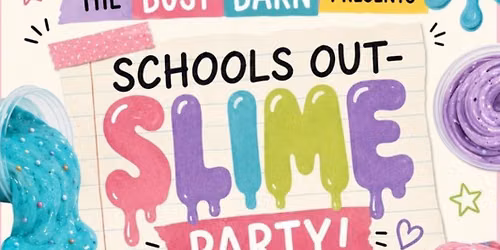 Schools Out- Slime Party