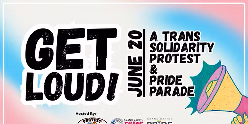 GET LOUD! A Trans Solidarity Protest & Pride Parade