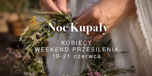 \ud83c\udf19 NOC KUPA\u0141Y \ud83c\udf3f Kobiecy weekend przesilenia w Prosinku 25