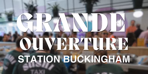 Grande ouverture Station Buckingham