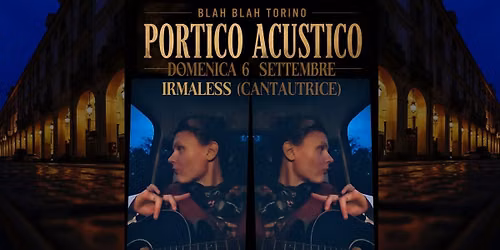 IRMALESS (Cantautrice\/triphop) live PORTICO ACUSTICO \/\/ BLAH BLAH