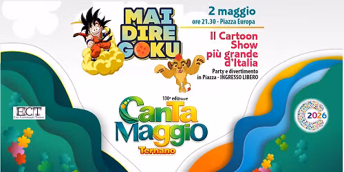 \ud83c\udf89Concerto CartoonShow MAI DIRE GOKU - \ud83c\udf38 Cantamaggio Ternano 2026