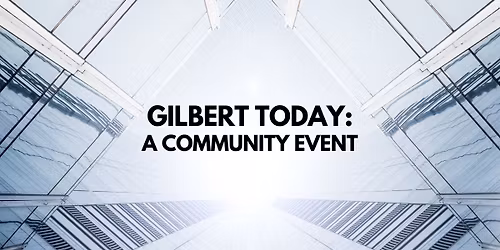 Gilbert Today: A Community Update