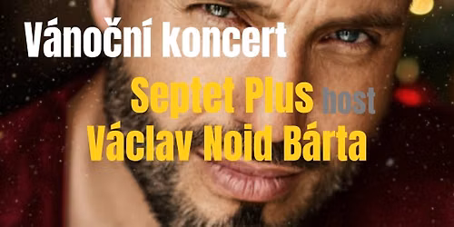 V\u00e1no\u010dn\u00ed koncert Septet Plus a V\u00e1clav Noid B\u00e1rta