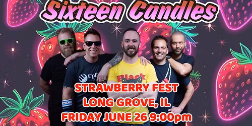Sixteen Candles at LONG GROVE STRAWBERRY FEST!