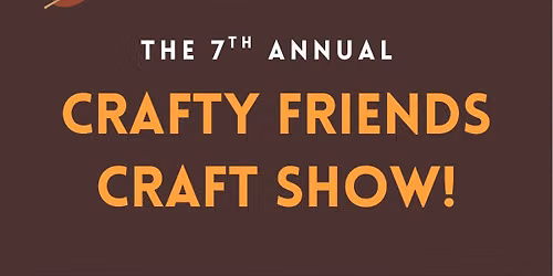 Crafty Friends Craft Show