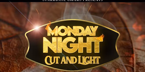 StarrGate Cigars Presents - Monday Night Cut & Light