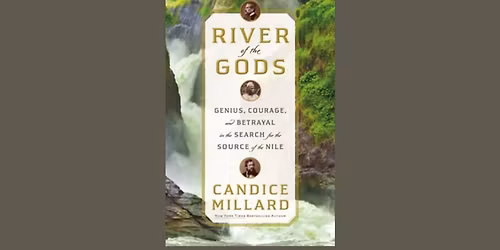 River of the Gods: Genius, Courage, and Betrayal in the Search for the Source of the Nile