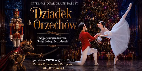 \u2728 International Grand Ballet \u2013 \u201eDziadek do Orzech\u00f3w\u201d \u2728