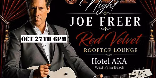 Oct 27  Red Velvet Rooftop Jazz at Hotel AKA West Palm Featuring Joe Freer