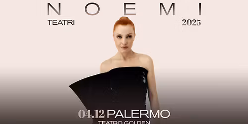 NOEMI | Palermo @Teatro Golden