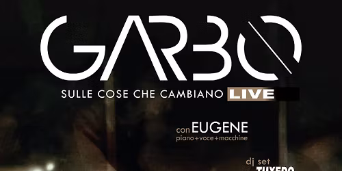 Garbo : Sulle Cose Che Cambiano Live - Ziggy Club - Torino - Tuxedo Reunion 
