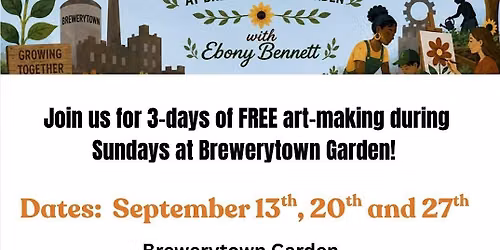 Rooted in Community: Nature, Art & Reciprocity at Brewerytown Garden