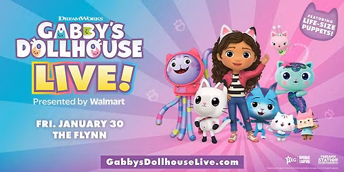 DreamWorks GABBY'S DOLLHOUSE LIVE! Presented by Walmart at the Flynn