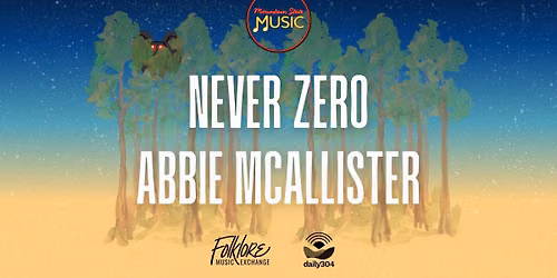 Mountain State Music: Never Zero & Abbie McAllister