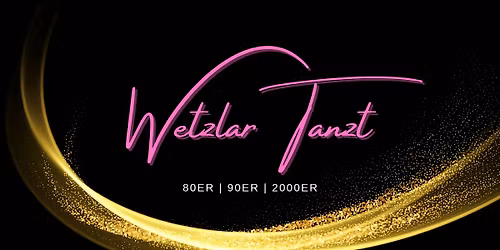 WETZLAR TANZT Vol. 2 | 80ER 90ER 2000ER