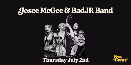 Josee McGee & BadJR Band (Free Event) 