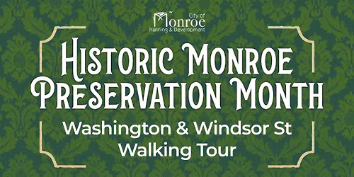 Washington & Windsor Streets Walking Tour | National Preservation Month in Monroe