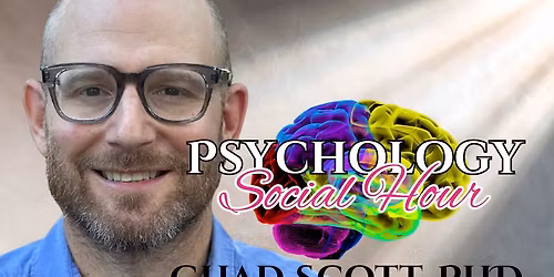 Psychology Social Hour - Chad Scott, PhD