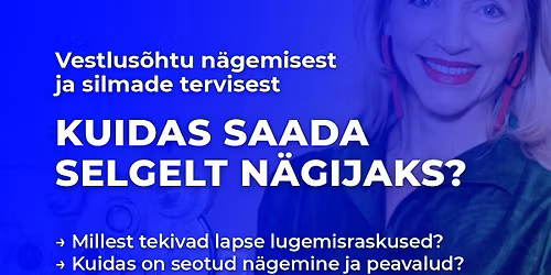 Vestlus\u00f5htu n\u00e4gemisest ja silmade tervisest