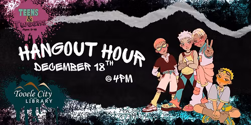 Teens & Tweens: Hangout Hour