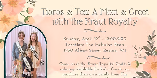 Tiaras & Tea at The Inclusive Bean with the Kraut Royalty