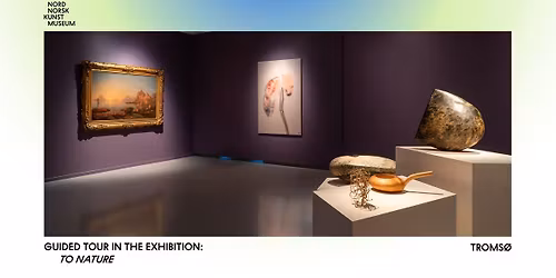 Guided tour of the exhibition "To Nature"