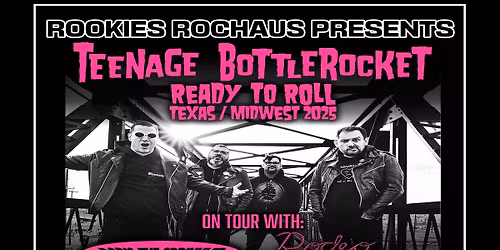 Teenage Bottlerocket w\/ special guests Boris the Sprinkler, Rodeo Boys, and the Reaganomics