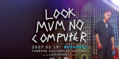 Look Mum No Computer | Budapest 2027