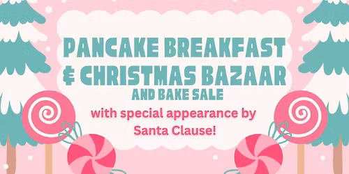 Pancake Breakfast and Christmas Bazaar