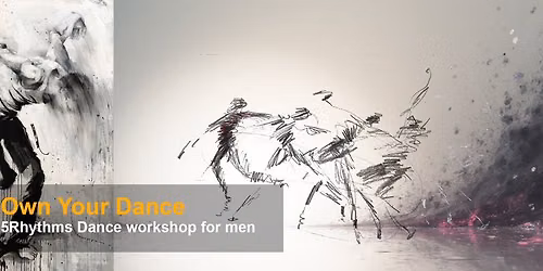 Own Your Dance - 5Rhythms Dance Workshop for Men