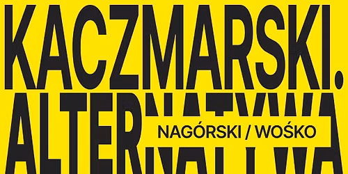 [WA\u0141BRZYCH] Kaczmarski. Alternatywa - Nag\u00f3rski \/ Wo\u015bko