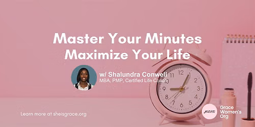 Master Your Minutes, Maximize Your Life w\/ Shalundra Conwell