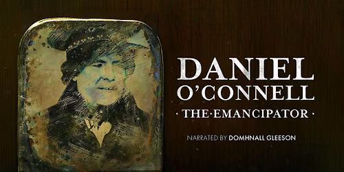 "Daniel O'Connell: The Emancipator" CHICAGO SCREENING