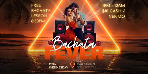 Bachata Fever! Every Tuesday with FREE LESSON!