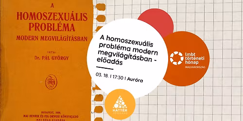 \u201eA homoszexu\u00e1lis probl\u00e9ma modern megvil\u00e1g\u00edt\u00e1sban" - el\u0151ad\u00e1s