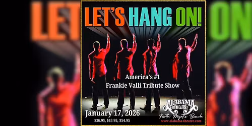 America's #1 Frankie Valli Tribute show, 'Let's Hang On', Alabama Theatre, North Myrtle Beach, SC