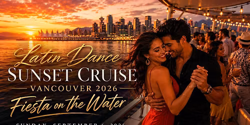 Latin Dance Sunset Cruise Vancouver 2026 | Fiesta on the Water