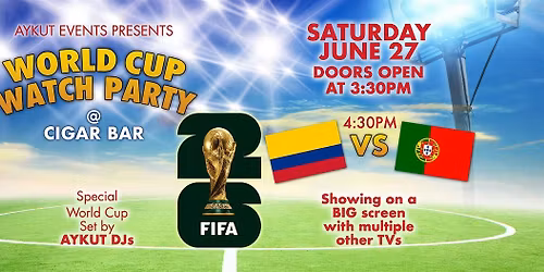 World Cup Watch Party \u2014 COLOMBIA vs PORTUGAL