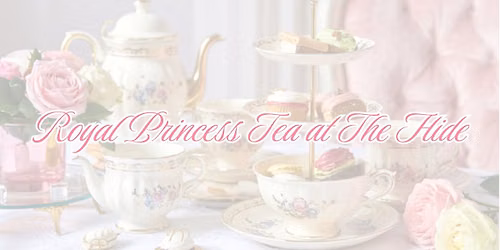 Royal Princess Tea at The Hide