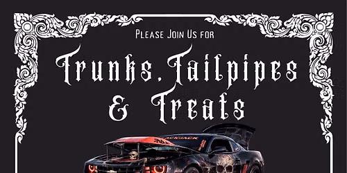 TRUNKS,TAILPIPES, AND TREATS