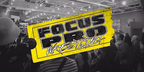 Focus Pro Wrestling - October 31st
