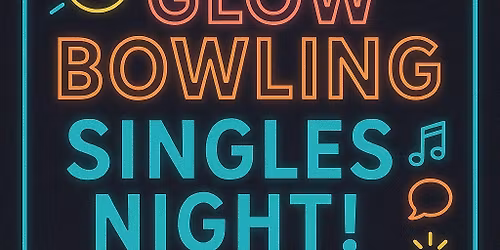 Glow Bowling Singles Mixer