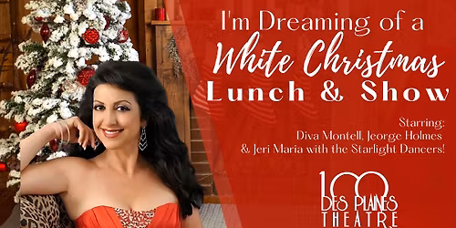 DIVA MONTELL\u2019S \u201cI\u2019M DREAMING OF A WHITE CHRISTMAS\u201d LUNCH & SHOW