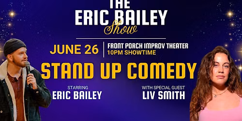 The Eric Bailey Show! (Stand Up Comedy) Live at Front Porch Improv Theater