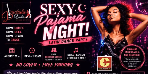 Sexy Pajama Latin Dance Party at The Cardinal! (8\/29\/26)