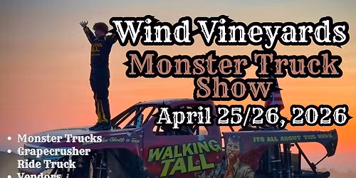 Monster Truck Show and Bud Break Festival at Wind Vineyards Events