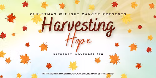 Harvesting Hope benefiting Christmas Without Cancer