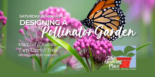 Saturday Seminars: Designing a Pollinator Garden - Aurora